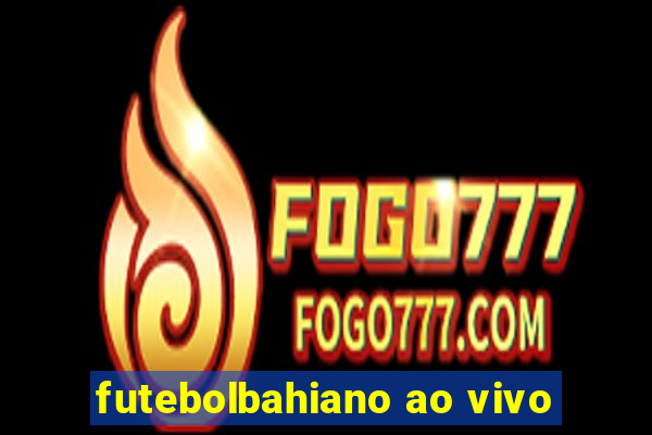 futebolbahiano ao vivo